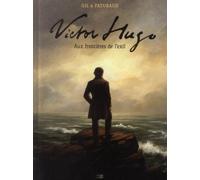 Victor Hugo - Aux Frontieres De L'Exil