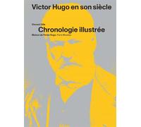 Victor hugo en son siecle Une chronologie illustrée de victor hugo - Vincent Gille - Paris-Musees - broché - Essai
