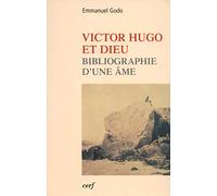 Victor Hugo et Dieu : Bibliographie d'une âme
