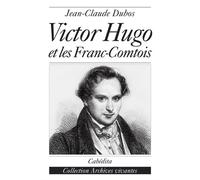Victor hugo et les franc-comtois - DUBOS/JEAN CLAUDE - Cabedita - broché - Etude