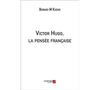 Victor Hugo, la pensée française - Bernard-M Kaspar - Du Net Eds - broché - Essai