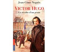Victor Hugo: La révolte d'un géant