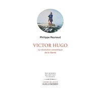 Victor Hugo La révolution romantique de la liberté - Philippe Raynaud - Gallimard - broché - Essai