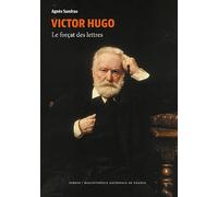 Victor Hugo - Le forçat des lettres Agnès Sandras (Auteur)