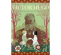 Victor Hugo: L'enfance d'un poête