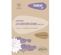 Victor Hugo, Les Contemplations, livres I à IV, parcours "Les Mémoires d'une âme": Français, 1re. L’œuvre et son parcours