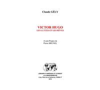 VICTOR HUGO, Les luttes et les rêves. Avant-Propos de Pierre BRUNEL - Claude Gély - Claire Maisonneuve Librairie Maisonneuve - broché - Essai