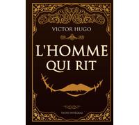 Victor Hugo L'homme Qui Rit - Texte intégral: Édition illustrée | Comprachicos | 533 pages