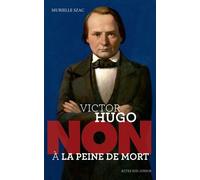 Victor Hugo : "Non à la peine de mort" Murielle Szac (Auteur)