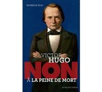 Victor Hugo : "Non à la peine de mort" Murielle Szac (Auteur)