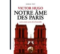 Victor Hugo Notre âme des Paris Ou les carnets secrets de la Esmeralda - Serge Pey - La Rumeur Libre - relié - Essai