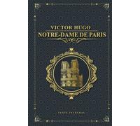 Victor Hugo Notre-Dame de Paris - Texte intégral: Édition illustrée | Clopin Trouillefou - Claude Frollo - le bossu de notre dame & La Esmeralda | 546 pages