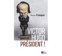 Victor Hugo président ! - Bruno Fuligni - Cnrs Eds - broché - Essai