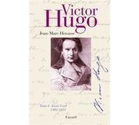 Victor Hugo, tome 1 Jean-Marc Hovasse (Auteur)