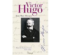 Victor Hugo Tome 2 Pendant l'exil. 1851 - 1864 - Jean-Marc Hovasse - Fayard - broché - Biographie