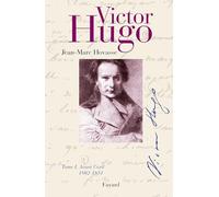 Victor Hugo, tome I : Avant l'exil, 1802-1851