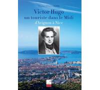 Victor Hugo, un touriste dans le Midi D'Avignon à Nice - Charles-Armand Klein - Du Campanile Eds - broché - Essai