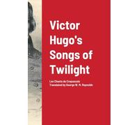 Victor Hugo's Songs of Twilight: Translated by George W. M. Reynolds