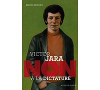 Victor Jara : "Non à la dictature" - Bruno Doucey - Actes Sud Jeunesse - broché - Document jeunesse dès 13 ans