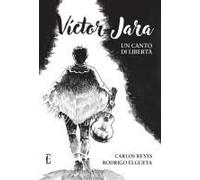 Víctor Jara. Un Canto Di Libertà