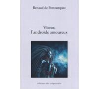 Victor L'ANDROID AMOUREUX - Renaud de Portzampac - Des Crepuscules Eds - broché - Roman