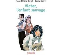Victor, l'enfant sauvage Marie-Hélène Delval (Auteur), Sacha Goerg (Illustration)