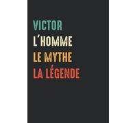 Victor L'homme le mythe la légende: Carnet de notes Victor humour - 110 pages lignées - prénom cadeau Victor drôle