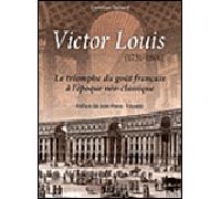 Victor Louis 1731-1800 Le triomphe du goût français à l'époque néo-classique - Christian Taillard - Sorbonne Universite Presses - broché - Beau livre