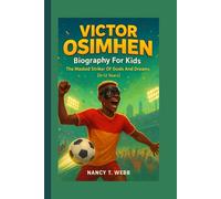 Victor Osimhen Biography For Kids.: The Masked Striker Of Goals And Dreams. [8-12 Years].