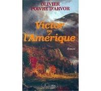 VICTOR OU L'AMERIQUE POIVRE D'ARVOR. OLIVIER (Auteur)