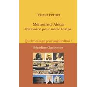 Victor Pernet Mémoire d' Alésia Mémoire pour notre temps: Quel message pour aujourd'hui ?