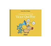 Victor qui pète T5 La trompette - Jean-Marc Mathis - Chours - cartonné - Album jeunesse dès 3 ans