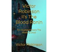 Victor Robinson II's The Blood Ronin: It's Deadpool Meets The Walking Dead
