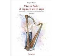 Victor Salvi, Il Signore Delle Arpe. Da Venezia A Viggiano, Da Chicago A Piasco
