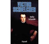 Victor Schoelcher Nelly Schmidt (Auteur)