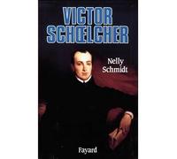 Victor Schoelcher - Nelly Schmidt - Fayard - broché - Livre