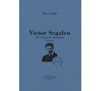 Victor Segalen Le voyageur incertain - Marie Dollé - Aden - broché - Biographie