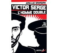 Victor Serge, l'homme double: Histoire d'un XXe siècle échoué