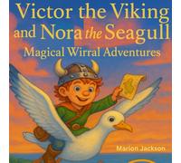 Victor the Viking and Nora Seagull: Magical Wirral Adventures