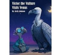 Victor The Vulture Visits Venus Paperback Book By Kelly Johnson