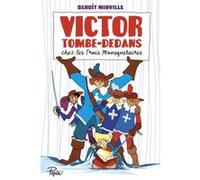 Victor Tombe-Dedans - Chez les Trois Mousquetaires Benoît Minville (Auteur), Terkel Risbjerg (Illustration)