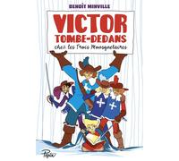 Victor Tombe-Dedans - Chez les Trois Mousquetaires Chez les trois mousquetaires - Benoît Minville - Sarbacane - broché - Roman junior dès 9 ans