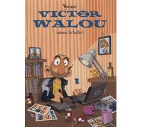 Victor Walou Tome 1 - Victor Walou Coince La Bulle !