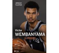 Victor Wembanyama, le prodige - Arnaud Tulipier - City - broché - Biographie