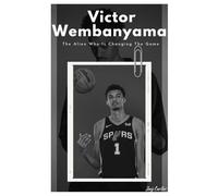 Victor Wembanyama: The Alien Who Is Changing The Game