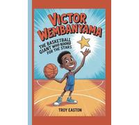 Victor Wembanyama: The Basketball Giant Who Reached for the Stars