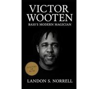 Victor Wooten: Bass’s Modern Magician: A biography tracing the evolution of a bass virtuoso, educator, and thinker reshaping modern music and human connection