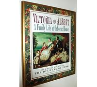 Victoria and Albert: A Family Life at Osborne House