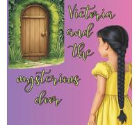 Victoria and the mysterious door: Victoria and her adventures