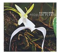 Victoria Bond: Peculiar Plants